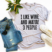 Load image into Gallery viewer, I Like Wine And Maybe 3 People T-shirt - Premium Ring Spun Cotton with High-Quality Textile Print | Unmatched Comfort and Durability