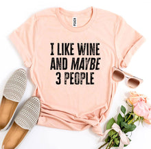 Load image into Gallery viewer, I Like Wine And Maybe 3 People T-shirt - Premium Ring Spun Cotton with High-Quality Textile Print | Unmatched Comfort and Durability