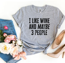 Load image into Gallery viewer, I Like Wine And Maybe 3 People T-shirt - Premium Ring Spun Cotton with High-Quality Textile Print | Unmatched Comfort and Durability
