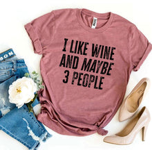 Load image into Gallery viewer, I Like Wine And Maybe 3 People T-shirt - Premium Ring Spun Cotton with High-Quality Textile Print | Unmatched Comfort and Durability
