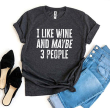 Load image into Gallery viewer, I Like Wine And Maybe 3 People T-shirt - Premium Ring Spun Cotton with High-Quality Textile Print | Unmatched Comfort and Durability
