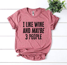 Load image into Gallery viewer, I Like Wine And Maybe 3 People T-shirt - Premium Ring Spun Cotton with High-Quality Textile Print | Unmatched Comfort and Durability
