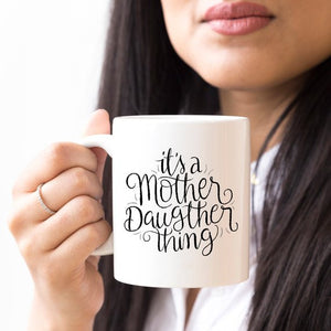 It's A Mother Daughter Thing - Coffee Mug